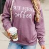 Hot Sale 🤩 Pink Lily But First Coffee Dark Maroon Graphic Sweatshirt ✨